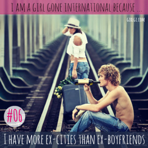 am a Girl Gone International because...