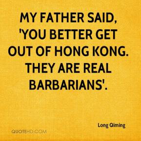 Long Qiming - My father said, 'You better get out of Hong Kong. They ...