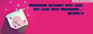 friendship becomes into love , Pictures , but love into friendship ...