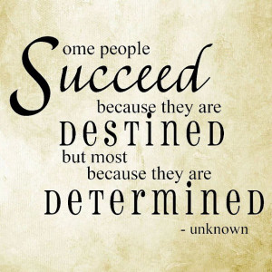 Some people succeed because they are destined – but most people ...