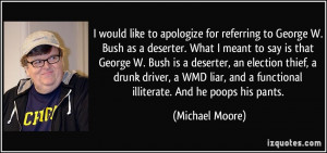 Bush as a deserter. What I meant to say is that George W. Bush ...