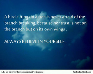 Always believe in yourself.