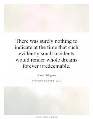 ... would render whole dreams forever irredeemable. Picture Quote #1