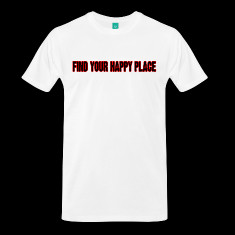 find your happy place designed by greasygrandma