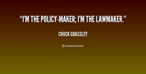 quote-Chuck-Grassley-im-the-policy-maker-im-the-lawmaker-182301_1.png