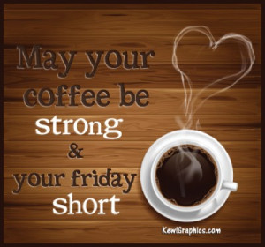 May Your Coffee Be Strong and Your Friday Short Facebook Graphic