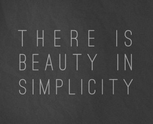 there is beauty in simplicity