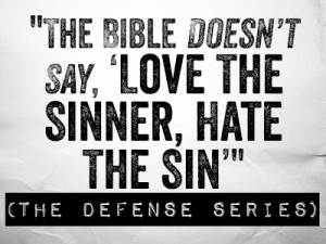 the-bible-doesnt-say-love-the-sinner-hate-the-sin.jpg