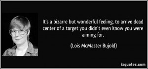 It's a bizarre but wonderful feeling, to arrive dead center of a ...