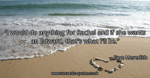 would-do-anything-for-rachel-and-if-she-wants-an-edward-thats-what ...