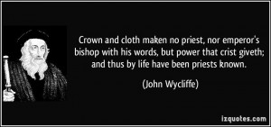 Crown and cloth maken no priest, nor emperor's bishop with his words ...