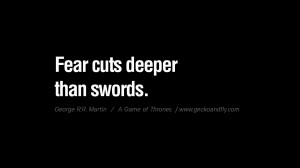 ... cuts deeper than swords. Game of Thrones Quotes By George RR Martin