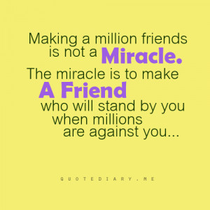 million+friends+is+not+a+miracle.+The+miracle+is+to+make+a+friend ...