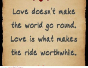 ... -world-go-round-love-is-what-makes-the-ride-worthwhile-love-quote.jpg