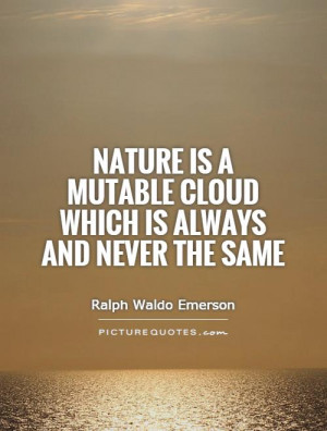 ... is a mutable cloud which is always and never the same Picture Quote #1