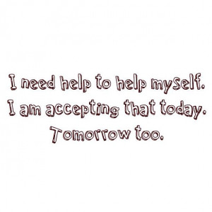 quote #quotes #recovery #need #help #myself #me #today #accept # ...