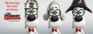 ... Mr. Peabody & Sherman , coming to theaters on March 7, 2014. Check it