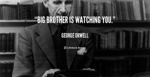Big Brother is watching you.