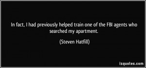 In fact, I had previously helped train one of the FBI agents who ...