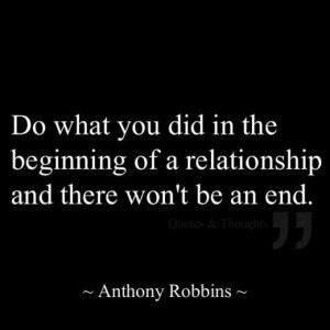 ... you did in the beginning of a relationship and there won't be an end