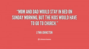 quote-Lynn-Johnston-mom-and-dad-would-stay-in-bed-113410.png