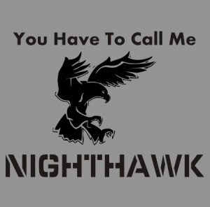 Product: You Have to Call Me Nighthawk T-shirt