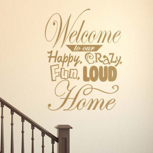 Welcome to Our Crazy Home Wall Quote Decal