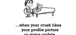 Happiness is, when your crush likes your profile picture or status ...