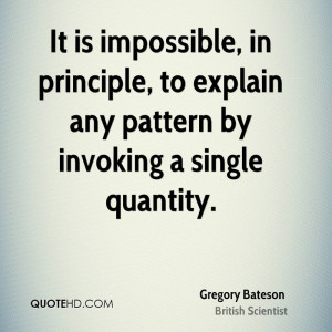 ... , in principle, to explain any pattern by invoking a single quantity