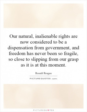 Our natural, inalienable rights are now considered to be a ...