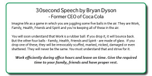 30 second speech by Bryan Dyson - Former CEO of Coca Cola. Life is a ...