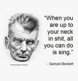Samuel Beckett har sagt/skrivit många kloka och underfundiga saker ...