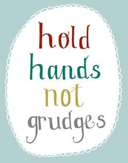 Hold hands not grudges #quotes