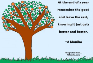 At the end of a year remember the good and leave the rest, knowing it ...