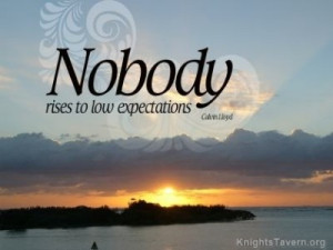 Nobody rises to low expectations.” -Calvin Lloyd inspirational quote ...