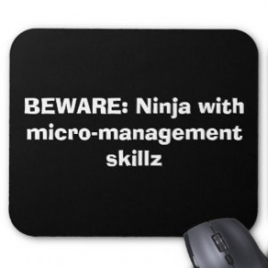 BEWARE: Ninja with micro-management skillz Mouse Pad