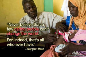 Inspirational Quote: “Never believe that a few caring people can't ...
