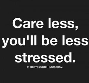 Care less