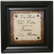 The Most Important Thing A Father Can Do - Framed Quote