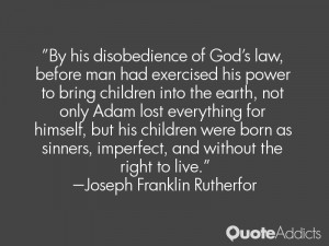 By his disobedience of God's law, before man had exercised his power ...