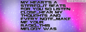MY HEART'S A STEREO...IT BEATS FOR YOU SO LISTEN CLOSE...HEAR MY ...