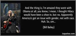 And the thing is, I'm amazed they went with Obama at all, you know, I ...