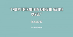 quote Joe Manchin i know firsthand how agonizing waiting can 134464 1