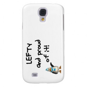 Lefty and Proud of it! Left handed funny sayings Galaxy S4 Cases