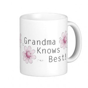 Grandma Knows Best Coffee Mugs