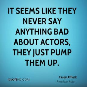 casey-affleck-actor-quote-it-seems-like-they-never-say-anything-bad ...