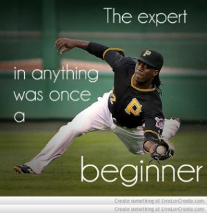 The Expert Was Once A Beginner