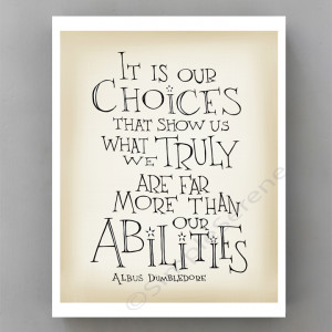 ... Harry Potter movie quote poster, It is our choices... Albus Dumbledore
