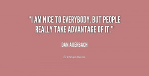 People Take Advantage Of Nice People Quotes