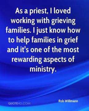with grieving families. I just know how to help families in grief ...